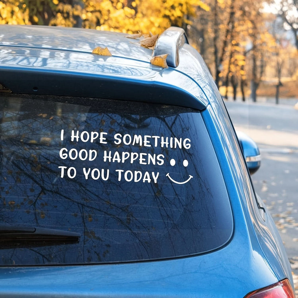 “I Hope Something Good Happens to You Today” Car Sticker – Waterproof & Durable