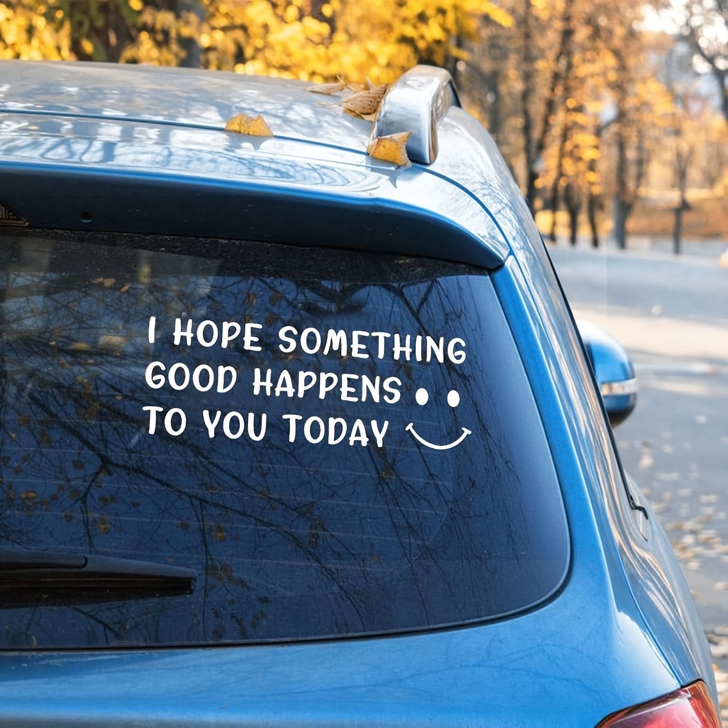 “I Hope Something Good Happens to You Today” Car Sticker – Waterproof & Durable