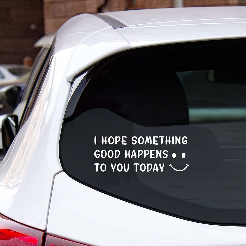 “I Hope Something Good Happens to You Today” Car Sticker – Waterproof & Durable