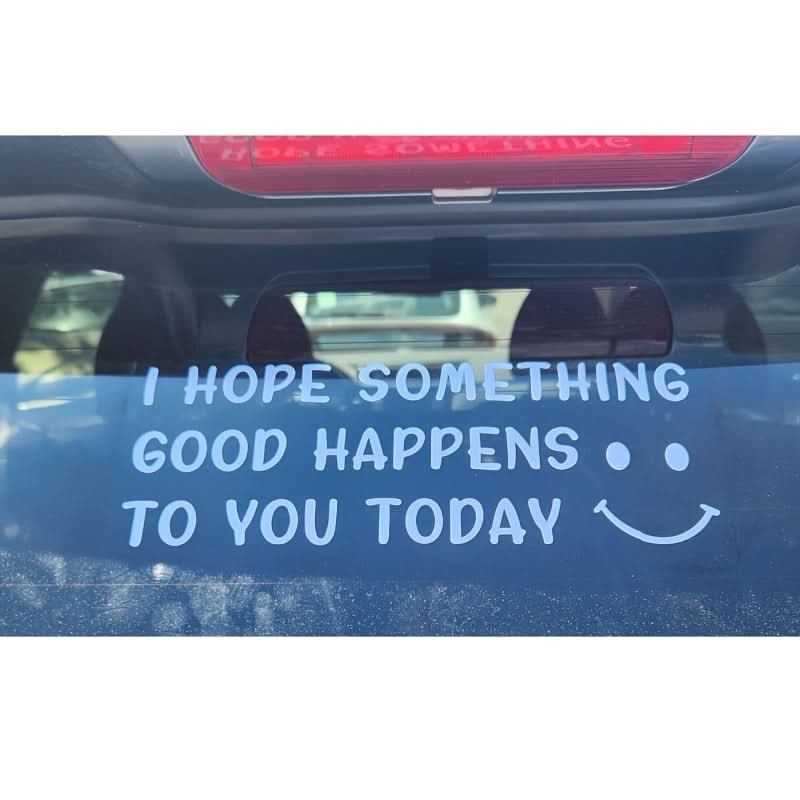“I Hope Something Good Happens to You Today” Car Sticker – Waterproof & Durable
