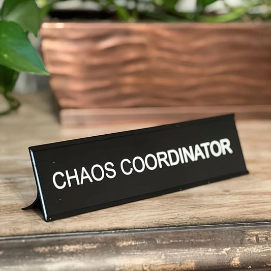 Funny Metal Desk Sign - Chaos Coordinator